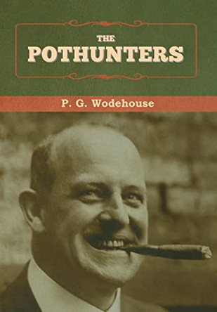 The Pothunters by P G Wodehouse 9781647993078
