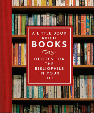 A Little Book About Books: Quotes for the Bibliophile in Your Life by Orange Hippo!