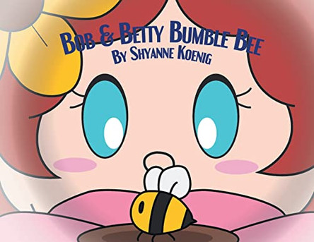 Bob and Betty Bumble Bee by Shyanne Koenig 9781662474019