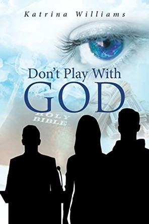Don't Play With God by Katrina Williams 9781662474439