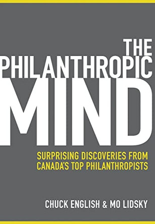 The Philanthropic Mind: Surprising Discoveries from Canada's Top Philanthropists by Mo Lidsky 9781662901805