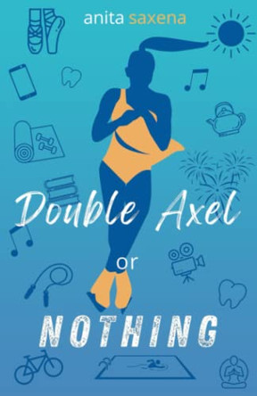 Double Axel or Nothing by Anita Saxena 9781662920400