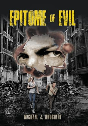 Epitome of Evil by Michael J Brochert 9781662929359