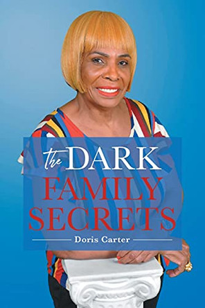 The Dark Family Secrets by Doris Carter 9781665302098