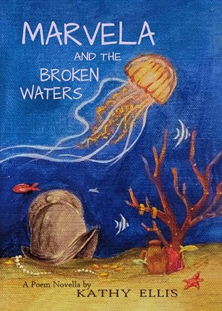 Marvela and the Broken Waters by Kathy Ellis 9781665307550