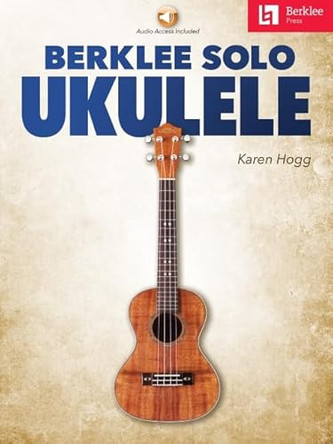 Berklee Solo Ukulele by Karen Hogg 9781705142028