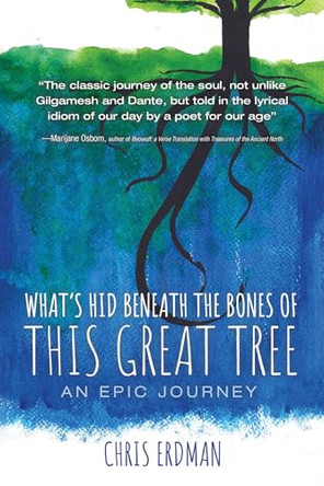 What's Hid Beneath the Bones of This Great Tree by Chris Erdman 9781666709650