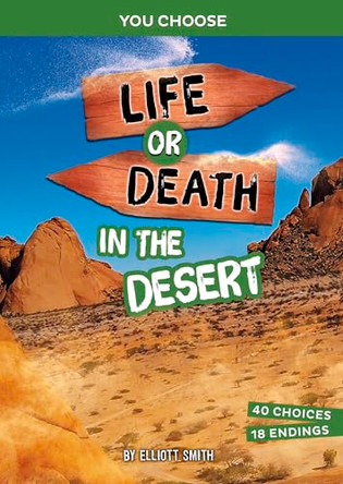 Life or Death in the Desert: An Interactive Survival Adventure by Elliott Smith 9781669088400