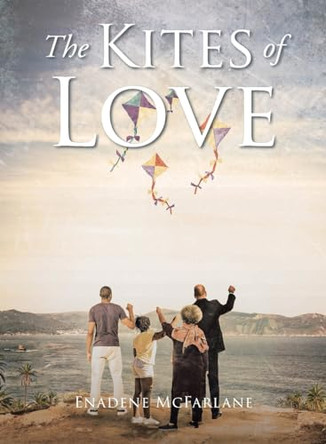 The Kites of Love by Enadene McFarlane 9781685175832