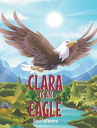 Clara Is an Eagle by Hoss Lefevere 9781685264178