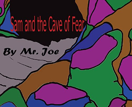 Sam and the Cave of Fear by MR Joe Luciano 9781735894744