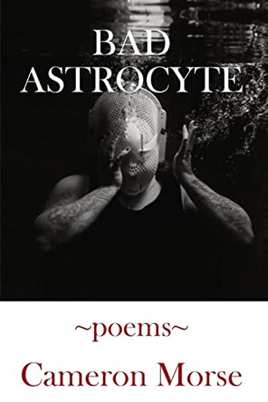 Bad Astrocyte by Cameron Morse 9781736036600