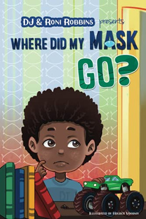 Where Did My Mask Go? by Roni Robbins 9781736653609