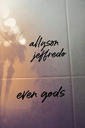 Even Gods by Allyson Jeffredo 9781733241595