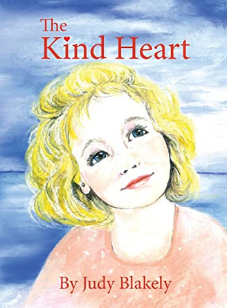 The Kind Heart by Judy Blakely 9781733362627