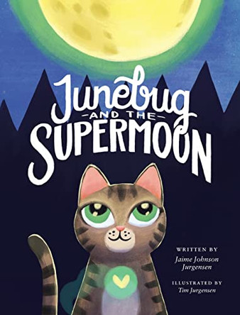 Junebug and the Supermoon by Jaime Johnson Jurgensen 9781734374803