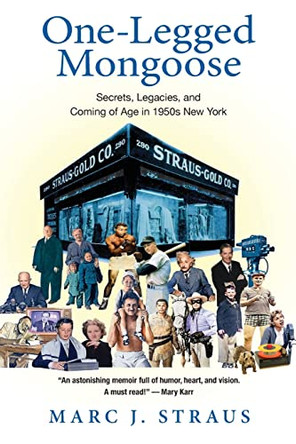 One-Legged Mongoose: Secrets, Legacies, and Coming of Age in 1950s New York by Marc J Straus 9781734674040