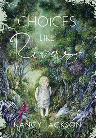 Choices Like Rivers by Nancy Jackson 9781734894615