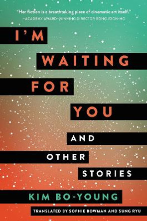 I'm Waiting for You: And Other Stories by Kim Bo-Young