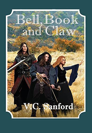 Bell Book and Claw by V C Sanford 9781735343501