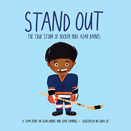 Stand Out: The True Story of Hockey Hero Ajay Baines by Sean Campbell 9781775257288