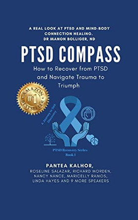 PTSD Compass: Navigate Trauma to Triumph and Renew Your Life by Pantea Kalhorimehr 9781778035128
