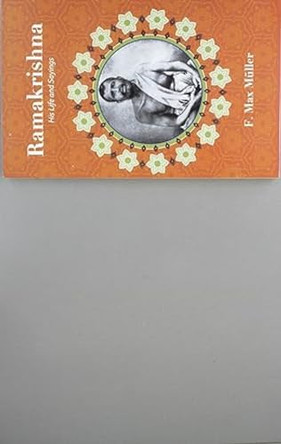 Ramakrishna: His Life and Sayings by F. Max  Muller 9789381406595