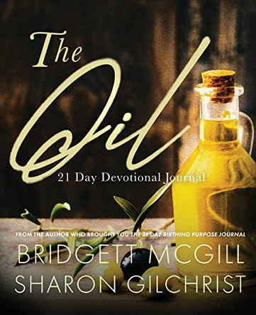 The Oil: 21-Day Devotional Journal by Bridgett McGill 9781736783023