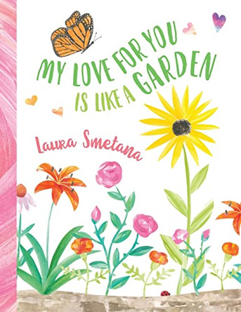 My Love for You Is Like a Garden by Laura Smetana 9781737140979