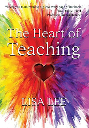 The Heart of Teaching by Lisa Lee 9781737359166