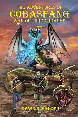 The Adventures of Cobasfang: War of Three Realms by David Walker 9781737582113