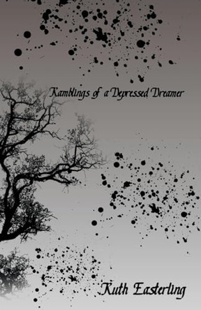 Ramblings of a Depressed Dreamer by Ruth Easterling 9798223624721