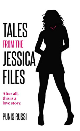 Tales From The Jessica Files: After all, this a love story... by Punis Russi 9798987084274