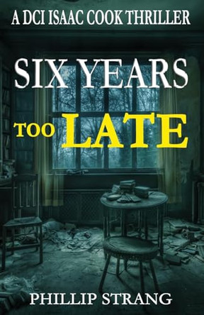 Six Years Too Late by Phillip Strang 9781763516366