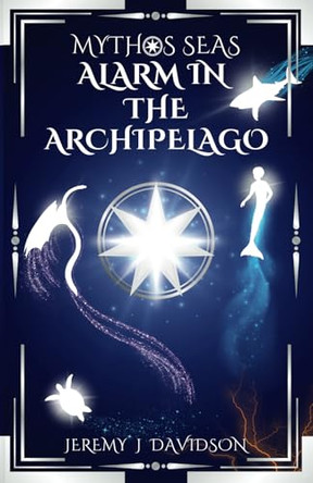 Mythos Seas: Alarm in the Archipelago by Jeremy J Davidson 9798989116225