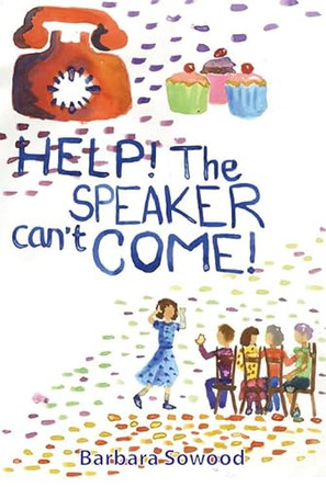 Help! The Speaker Can't Come by Barbara Sowood 9781784561758
