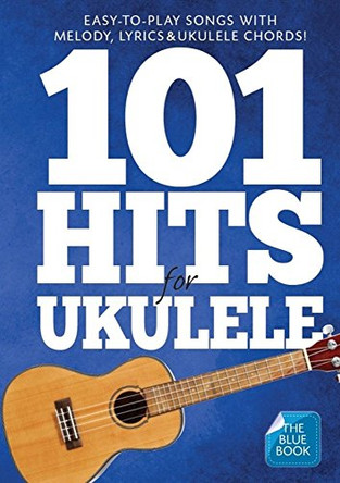 101 Hits For Ukulele (Blue Book) by  9781783058686