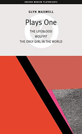 Glyn Maxwell: Plays One by Glyn Maxwell 9781840025903