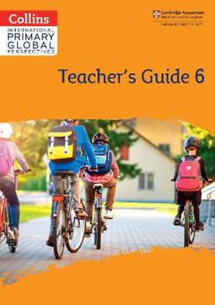 Collins Cambridge Primary Global Perspectives – Cambridge Primary Global Perspectives Teacher's Guide: Stage 6 by Katharine Meunier