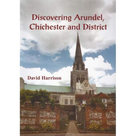 Discovering Arundel, Chichester and District by David Harrison 9781857702743