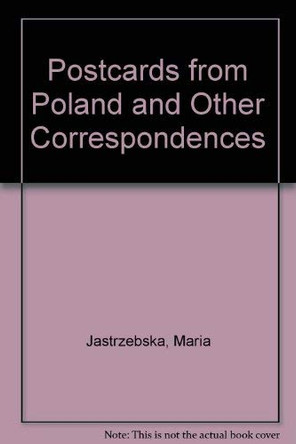 Postcards from Poland and Other Correspondences by Maria Jastrzebska 9781870736060