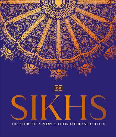 Sikhs: A Story of a People, Their Faith and Culture by DK India