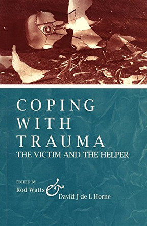 Coping With Trauma: The Victim and the Helper by Rod Watts 9781875378081