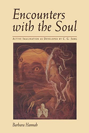 Encounters with the Soul: Active Imagination as Developed by C.G.Jung by Barbara Hannah 9781888602142