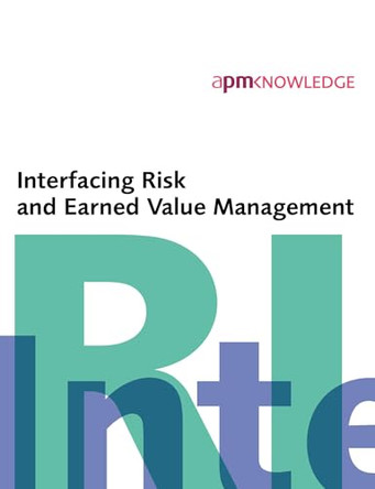 Interfacing Risk and Earned Value Management by  9781903494240