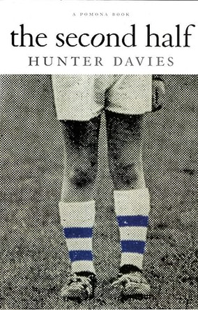 The Second Half by Hunter Davies 9781904590149