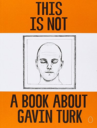 This is Not a Book About Gavin Turk by Gavin Turk 9781907112270