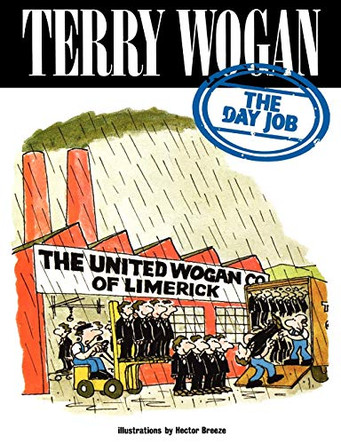 The Day Job by Sir Terry Wogan 9781909040342