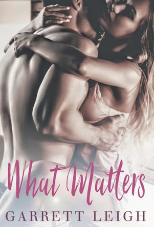 What Matters by Garrett Leigh 9781913220433