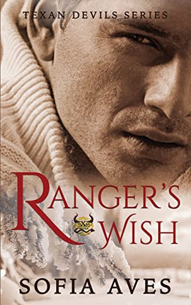 Ranger's Wish: A Texan Devils White Christmas Romance by Sofia Aves 9781922448125
